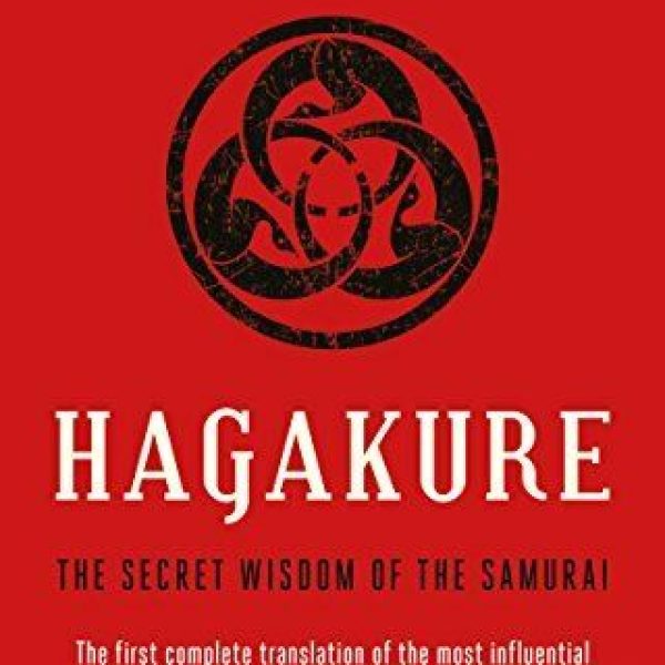 Hagakure : Secret Wisdom of the Samurai - Our Classic Text